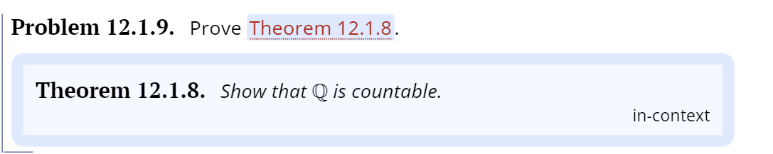 Problem 12.1.9. Prove Theorem 12.1.8.
Theorem 12.1.8. Show that Q is countable.
in-context
