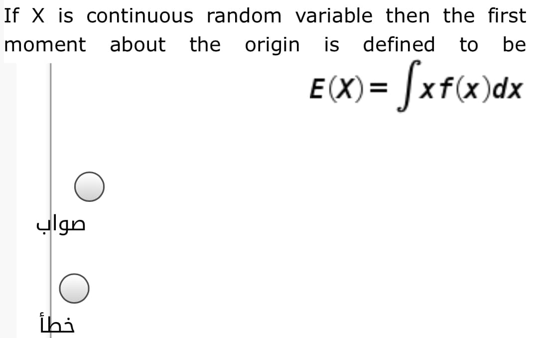 If X is continuous random variable then the first
moment about the origin is
defined to
be
E (X) = Jxf(x)dx
ylgn
ihi
