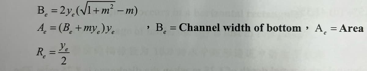 B¸ = 2y.(√1+m² − m)
-
e
A₂ =(B₂+my) ye
R₁ = Ye
2
9
› B = Channel width of bottom › A₂ = Area