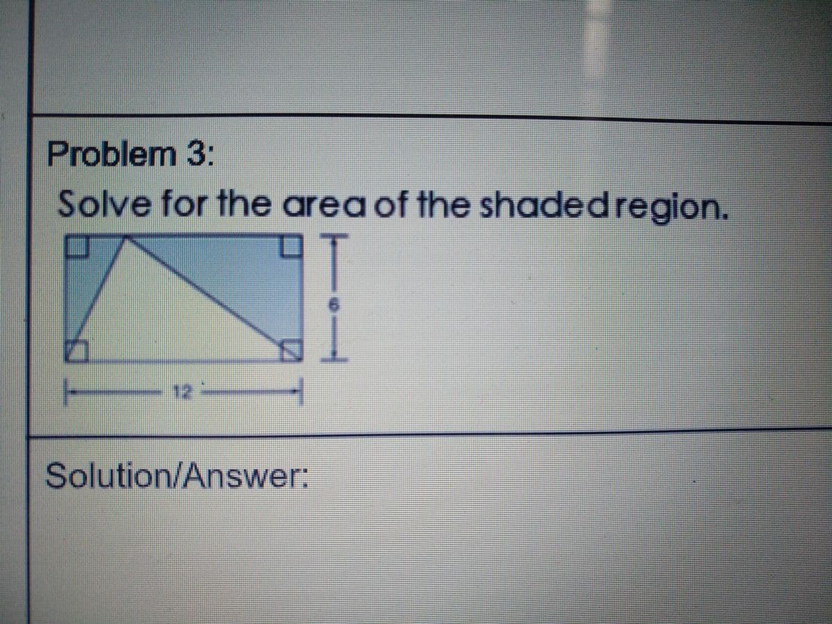Problem 3:
Solve for the area of the shadedregion.
12.
Solution/Answer:

