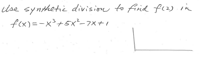 Use syntheti¿ division to firid fiz) in
f(x) = -x+5x²-7x+1
