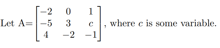 -2
1
Let A=-5
3
where c is some variable.
4
-2
-1
