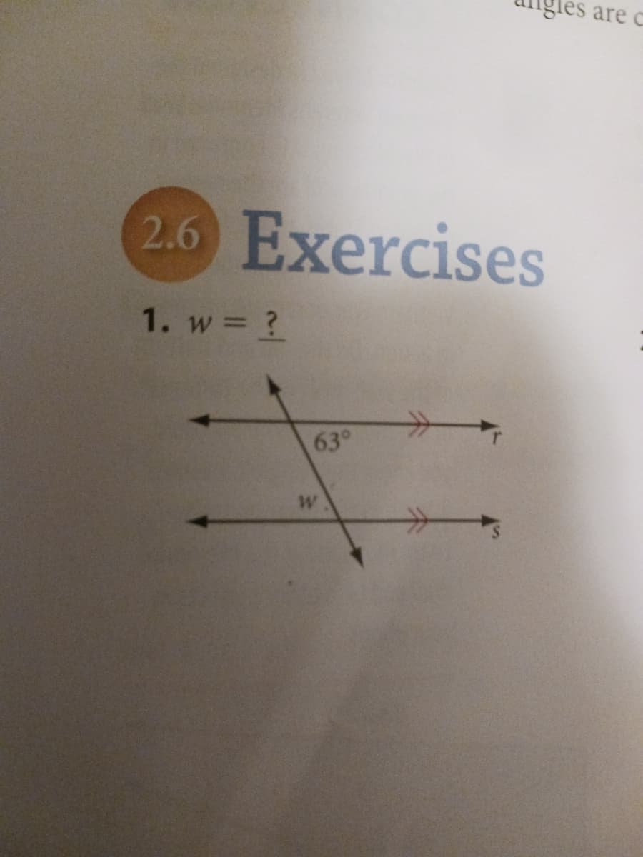2.6 Exercises
1. w = ?
63°
W
les are c