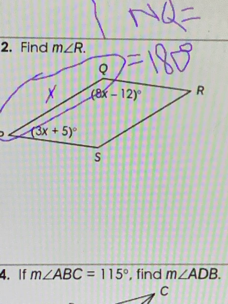 NQ=
2. Find mZR.
F180
fex -12)
(3x+5)°
S
4. If mZABC = 115°, find MZADB.
C
