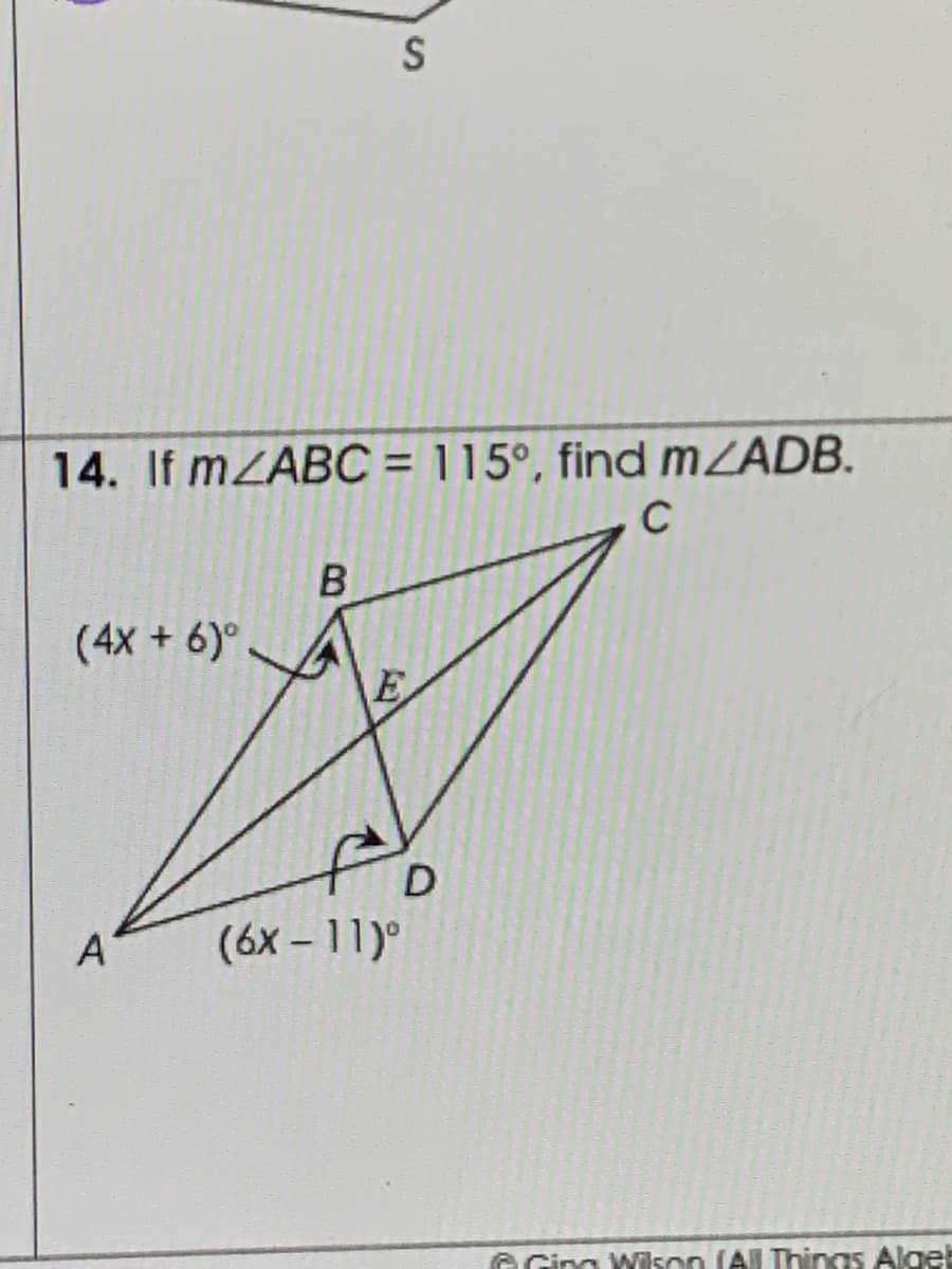 14. If MZABC = 115°, find MZADB.
C
(4x + 6)°
E
D
(6х - 11)°
e Gina Wilson (All Things AlgeE
