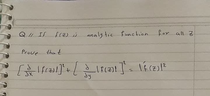 Q / IS
f(2) is
analy tic function
for all 2
Prove tha t
dy
