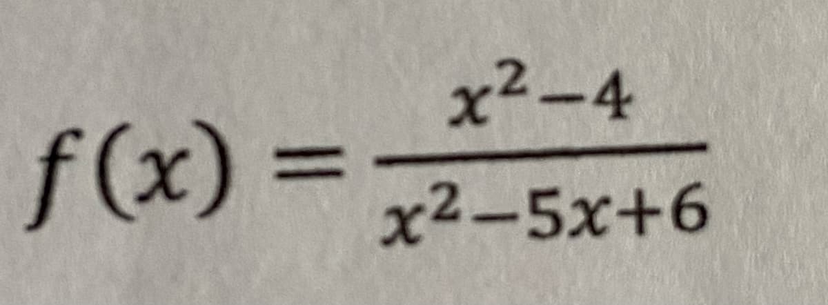 x² -4
f(x)%3D
x2-5x+6
