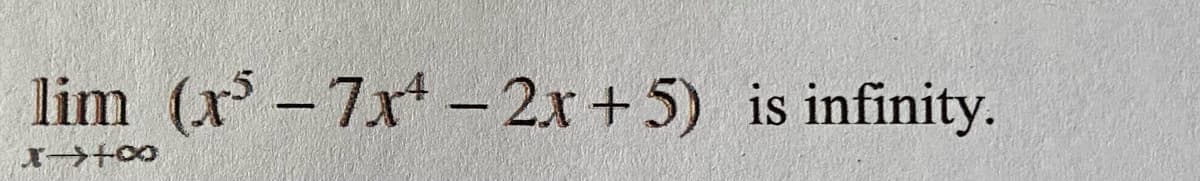 lim (x-7x - 2x + 5) is infinity.
