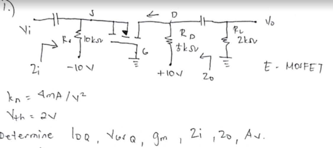 Vi
Reglokov
2;
7101
kn = AMA / 1²
√th = 2√
Determine
ے
D
RD
5 k sv
+104
loQ, Yura, gmi
PL
2ksv
4 =
20
21, 20₁
Vo
E- MOSFET
Av.