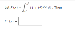 Let F (x) =
(1 + t2)1/3 dt . Then
F'(x) =
