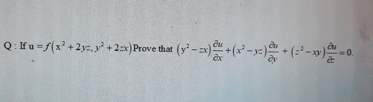 Q : Ifu=/(x*+2y=. y* +2=x) Prove that (y - =x) +(x* -x= + (-²-w) -0
:0.
