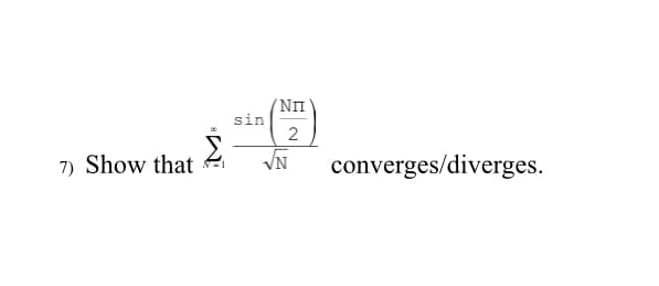 (NII
sin
2
7) Show that
VN
converges/diverges.
