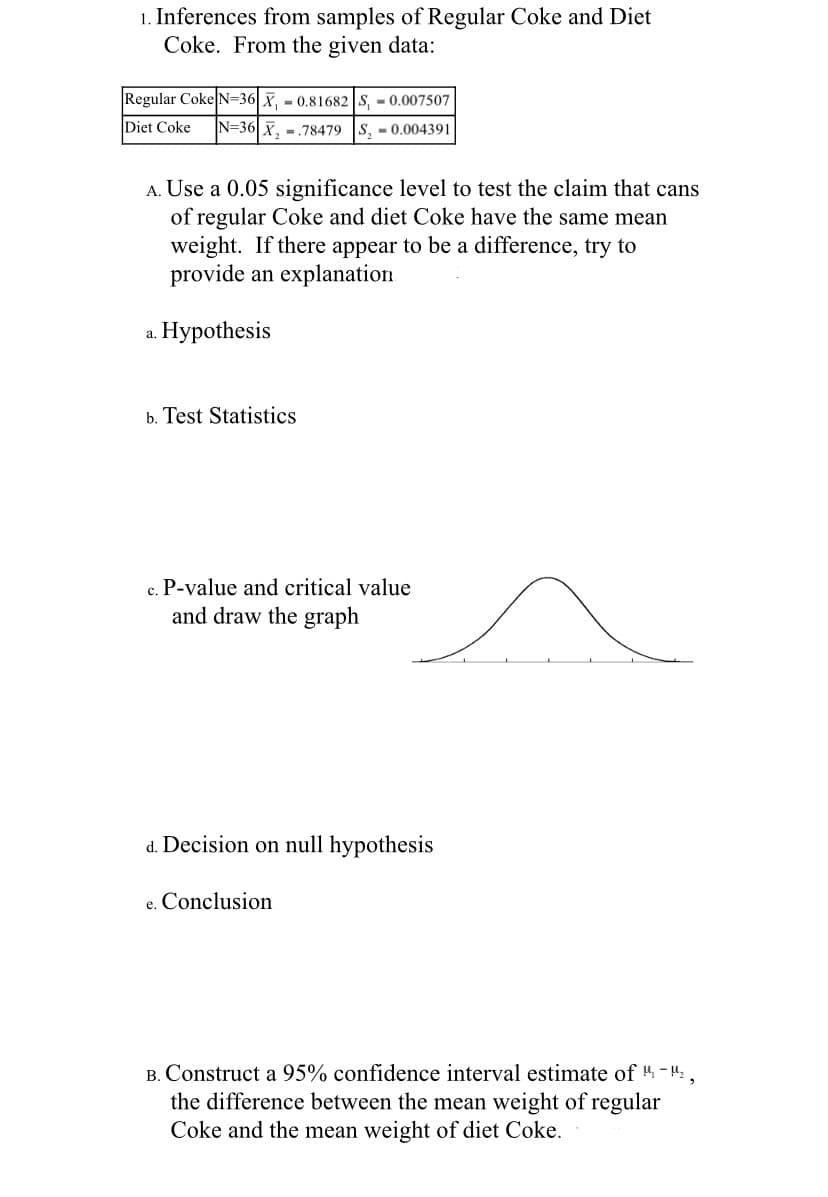 B. Construct a 95% confidence interval estimate of 4-4,
the difference between the mean weight of regular
Coke and the mean weight of diet Coke.
