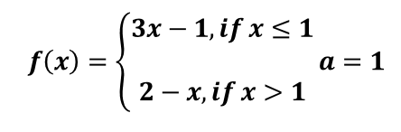 (3х — 1, if x<1
f(x) =
a = 1
2 — х, if x> 1
