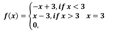 (-x+3,if x < 3
х — 3,if x>3
0,
f(x) =
x =
х%3D3
