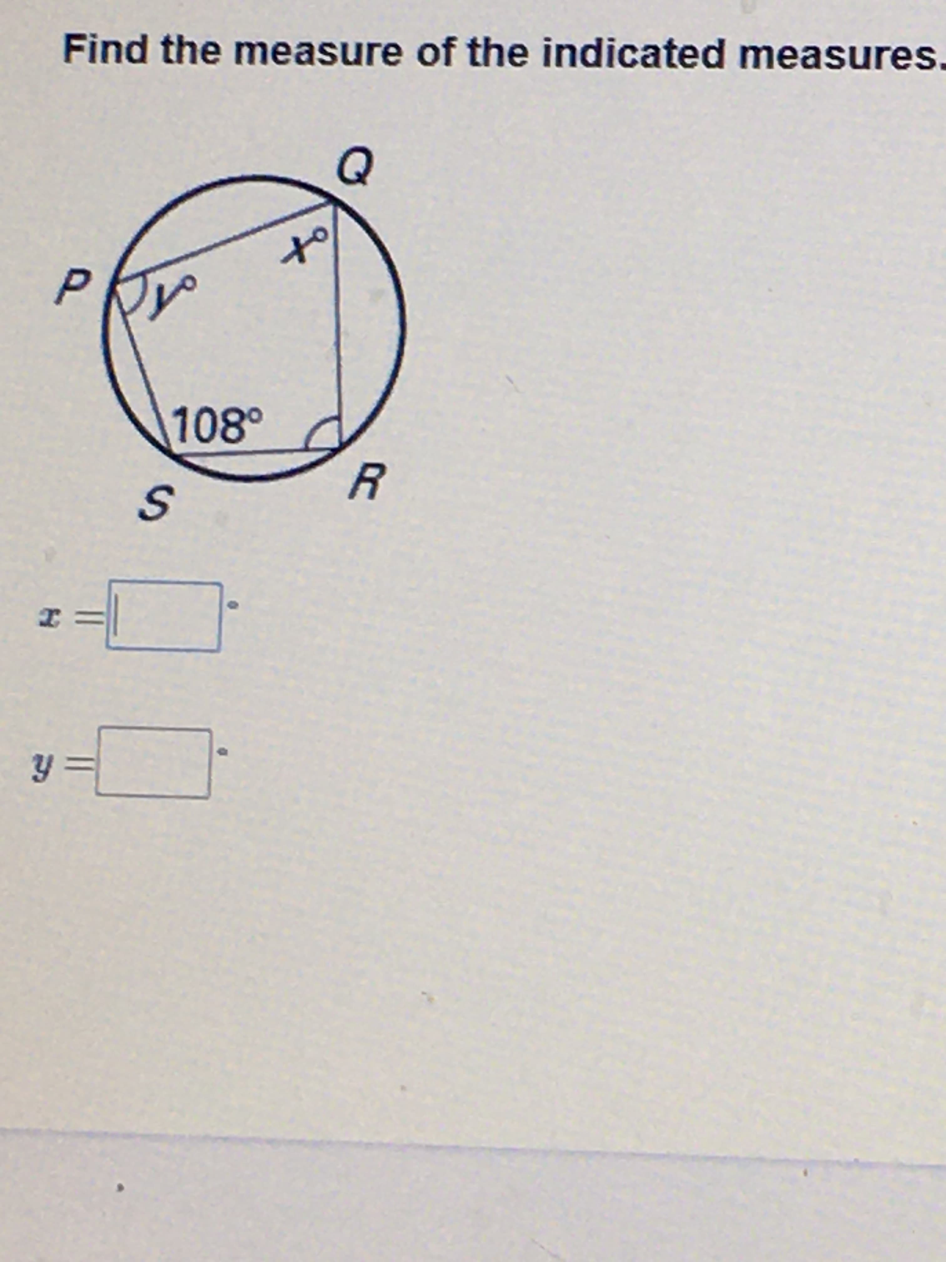 Find the measure of the indicated measures
to
P
108°
y =
