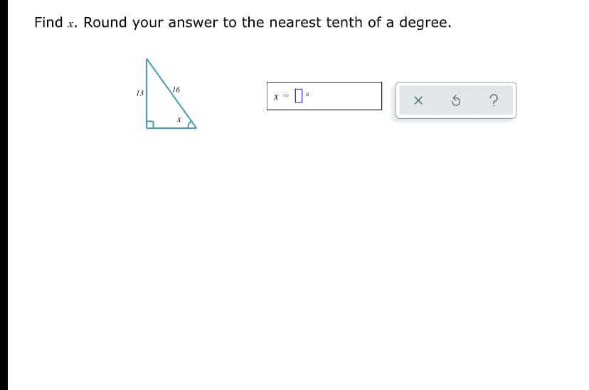 Find x. Round your answer to the nearest tenth of a degree.
16
13
