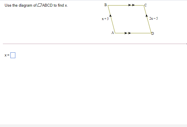 Use the diagram of DABCD to find x.
B
x+3
2x - 5
A.
