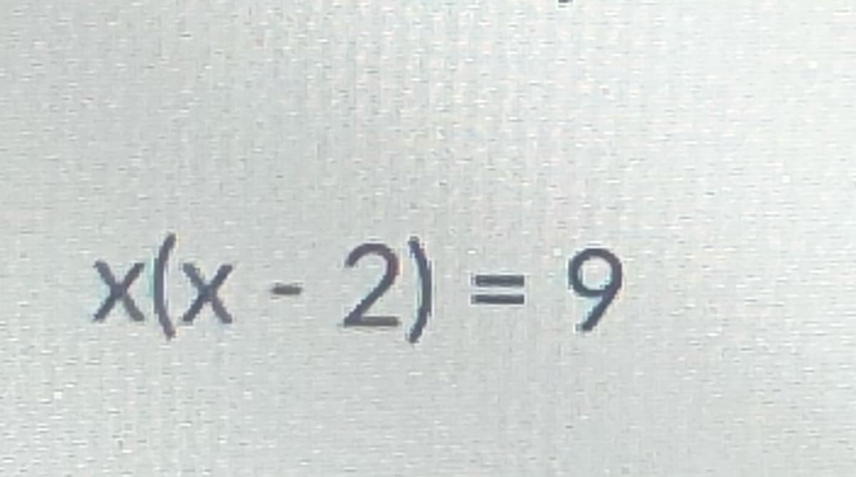 x(x -2) = 9

