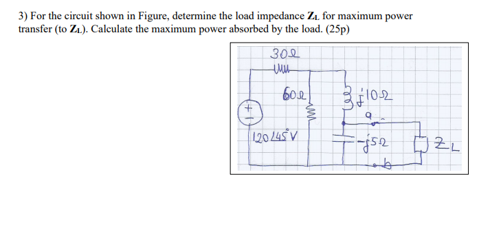 3) For the circuit shown in Figure, determine the load impedance Z1, for maximum power
transfer (to Z1.). Calculate the maximum power absorbed by the load. (25p)
30오
60e
10-2
A 5770
to
