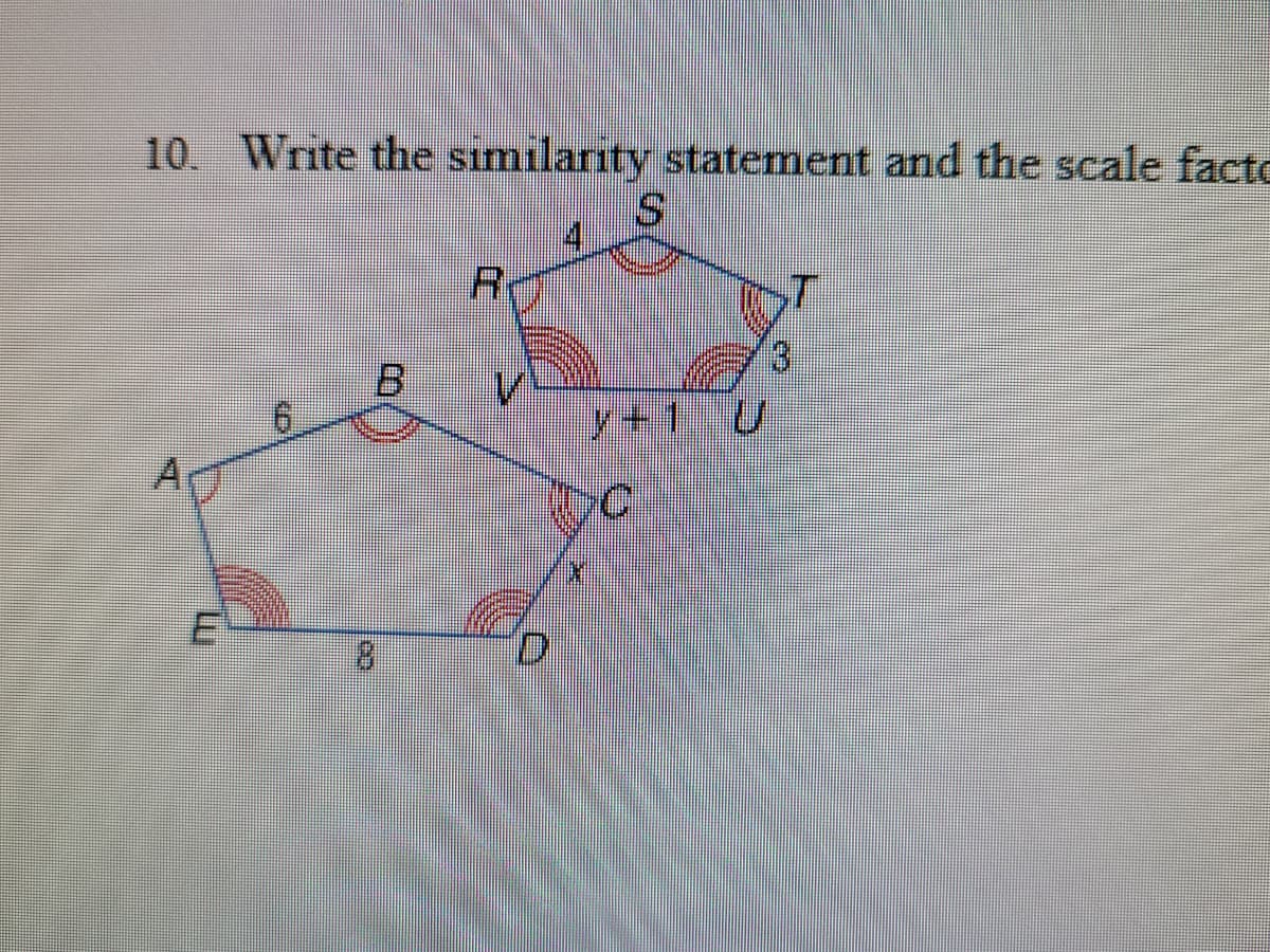 10. Write the similarity statement and the scale facto
B.
6.
y+1 U
