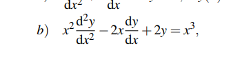 dx²
dx
dy
b) +2d²y
- 2x +2y=x³,
dx² dx