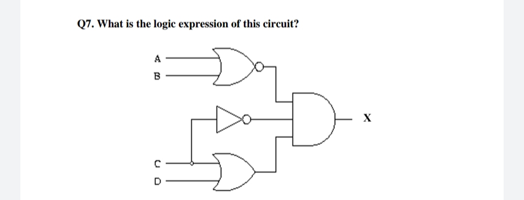 Q7. What is the logic expression of this circuit?
A
