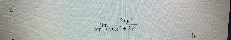 2xy3
lim
(xy)-(0,0) x² + 2y6
