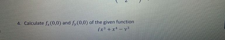 Calculate f(0,0) and fy(0,0) of the given function
(x³ + x* v3
