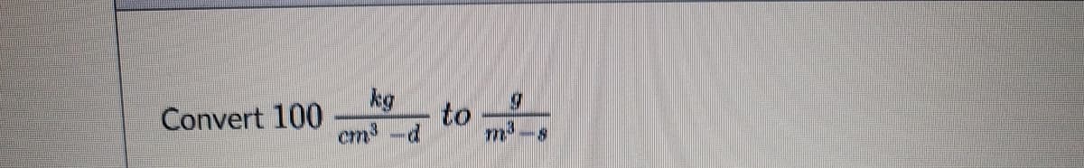 kg
to
cm-d
Convert 100
m
