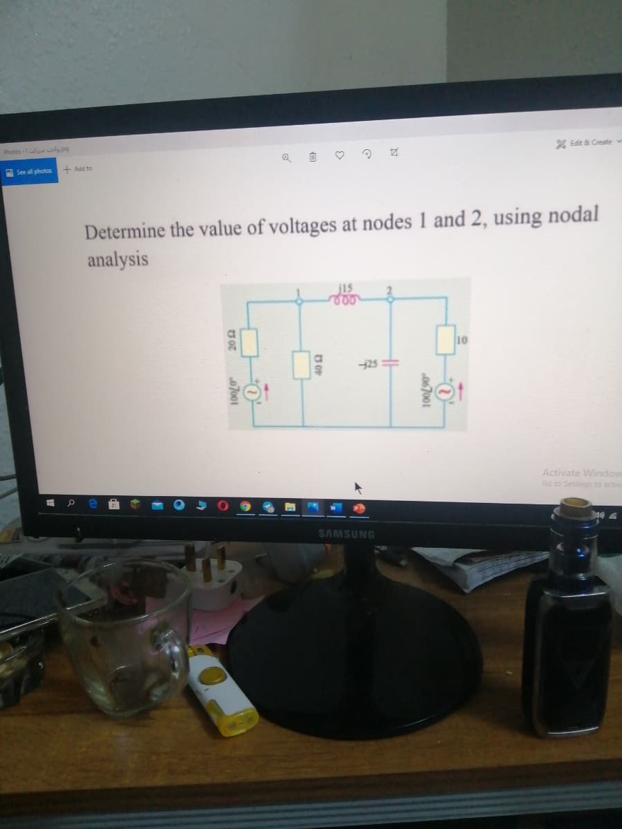 Photos -Tu lypg
2 Edit & Create v
A See all photos
+ Add to
Determine the value of voltages at nodes 1 and 2, using nodal
analysis
10
425
Activate Window
Go to Settings to activo
SAMSUNG
067001
7001

