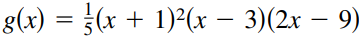 g(x) = }(x + 1)²(x – 3)(2x – 9)
|
