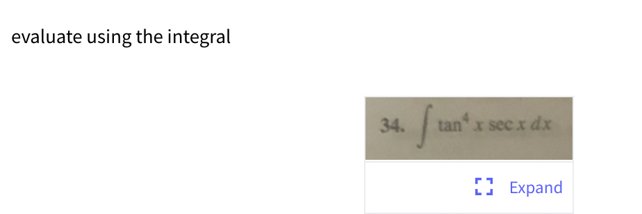 evaluate using the integral
34.
tan x sec x
dx
I Expand
