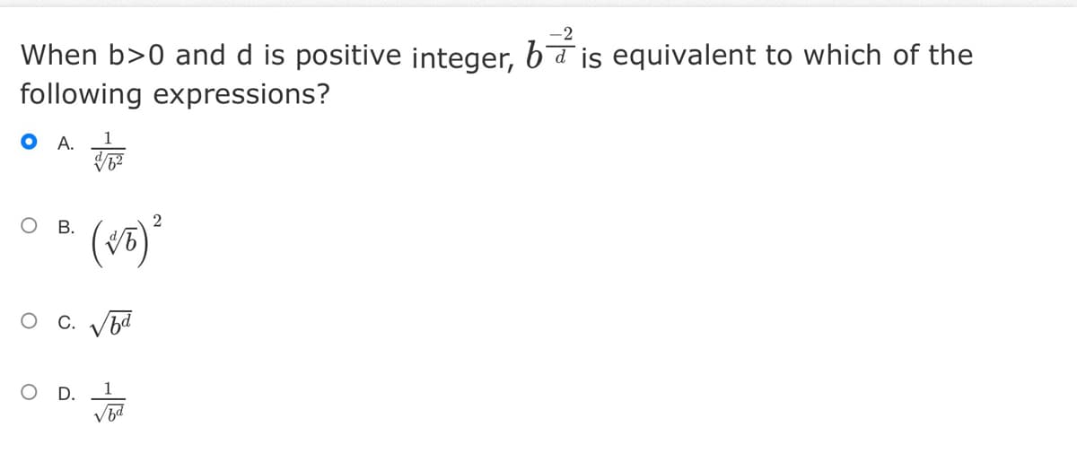 When b>0 and d is positive jinteger, ba is equivalent to which of the
following expressions?
O A.
1
о в.
2
C.
O D.
1
