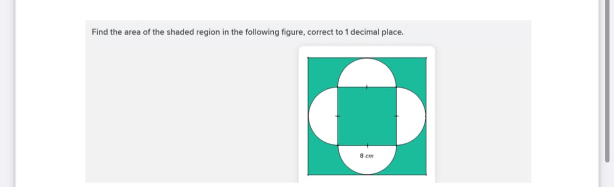 Find the area of the shaded region in the following figure, correct to 1 decimal place.
8 cm
