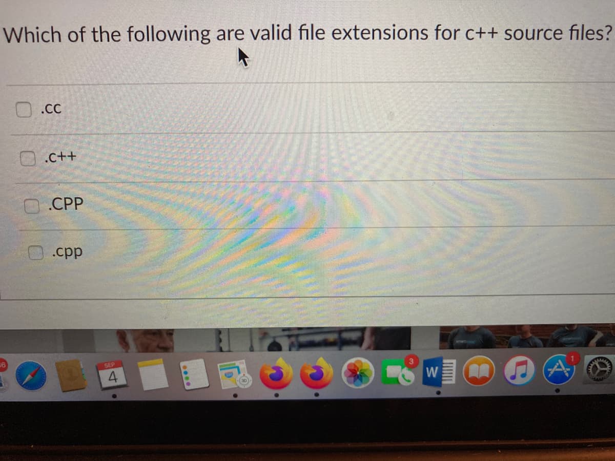 Which of the following are valid file extensions for c++ source files?
.CC
O.c++
.CPP
.cpp
SEP
4
W
