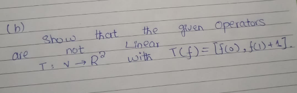 (6)
given Operators.
with TCf)= i6), f)+1].
Show
that
the
are
not
Linear
