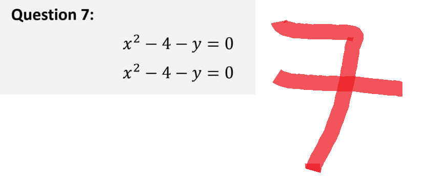Question 7:
x2 - 4 - y = 0
x2 - 4 - y = 0
ㅋ