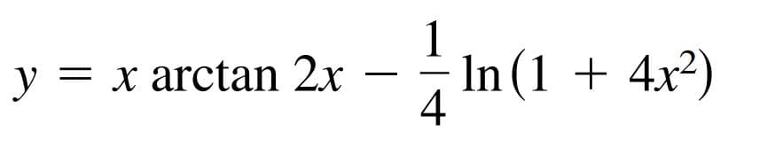 1
In (1 + 4x2)
4
y = x arctan 2x
