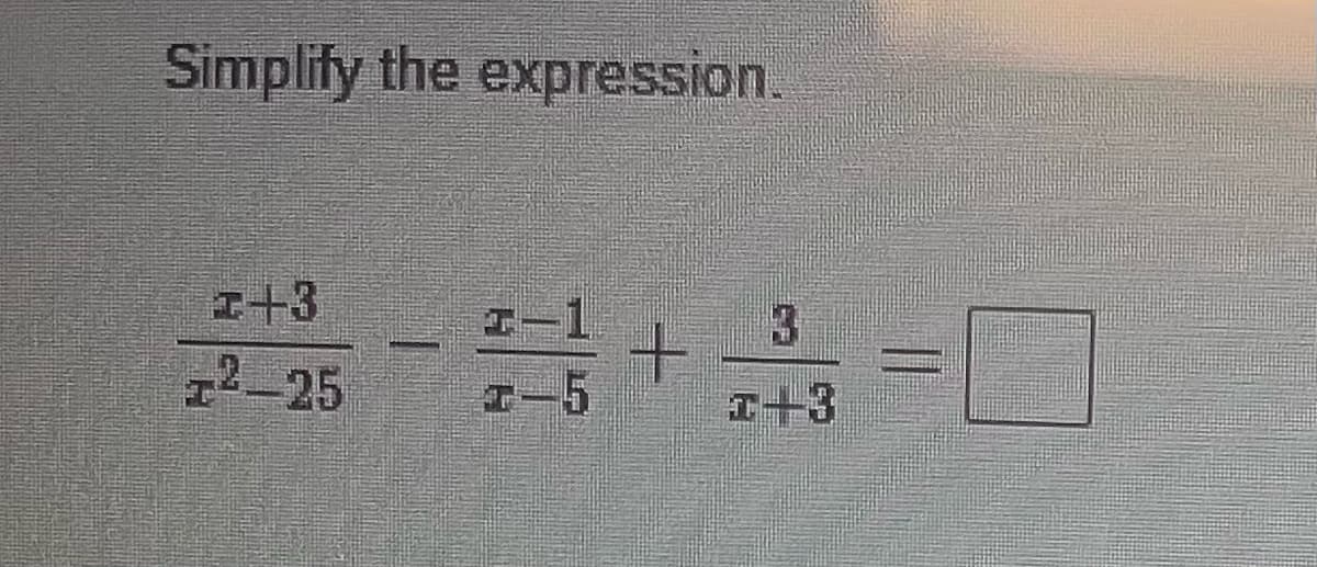Simplify the expression.
3
+
2-25
HT