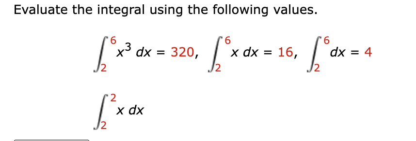 S ** dx :
Evaluate the integral using the following values.
6
9.
6
х dx %3D 320,
х dx %3D 16,
dx = 4
x dx

