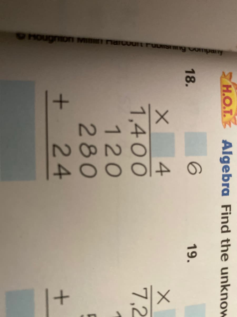 HOUgnmon M arcourt ruuISTng company
ZH.O.T. Algebra Find the unknow
18.
19.
X 4
1,400
120
280
+24
7,2
