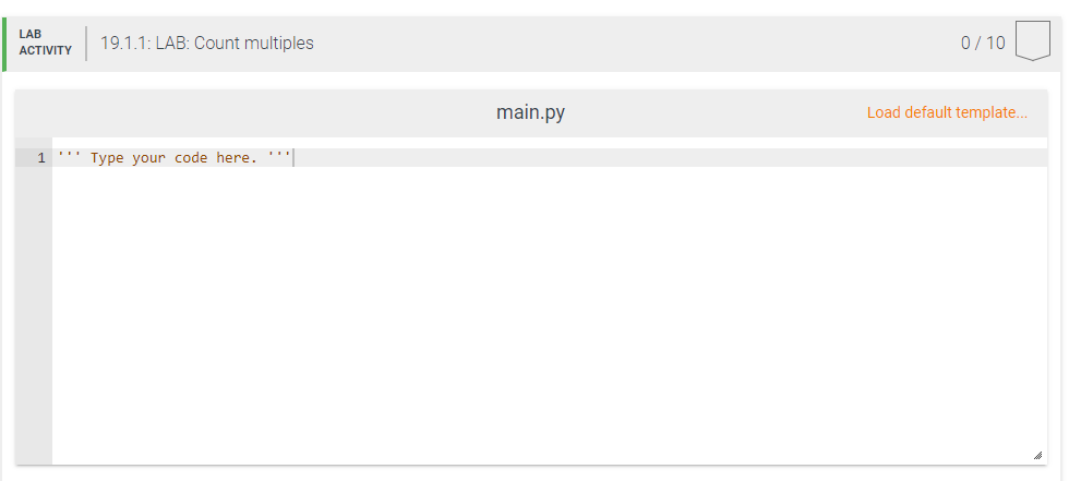 LAB
19.1.1: LAB: Count multiples
0/ 10
АCTIVITY
main.py
Load default template..
1
Type your code here.|

