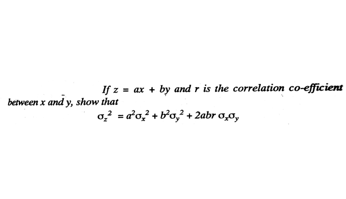 If z = ax + by and r is the correlation co-efficient
between x and y, show that
o? = ao² + bơ,² + 2abr 0,0,
