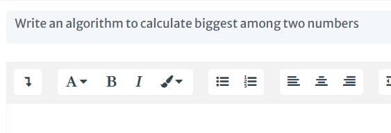 Write an algorithm to calculate biggest among two numbers
A-
B I
