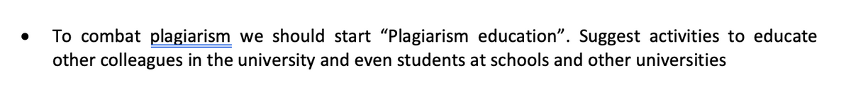 To combat plagiarism we should start "Plagiarism education". Suggest activities to educate
other colleagues in the university and even students at schools and other universities
