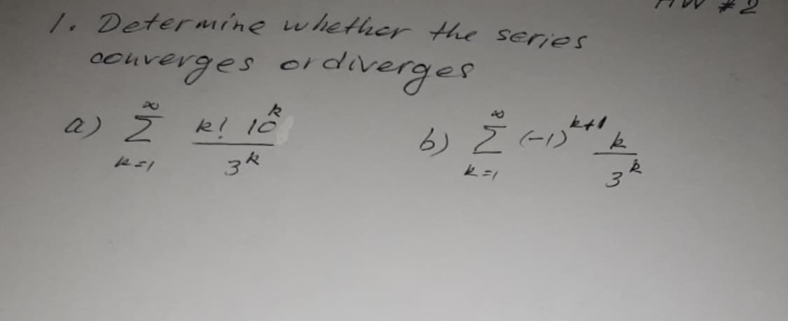 1. Determine whether the series
ocuverges oldiverges
ora
a) Z k! 1ố
(-1)
