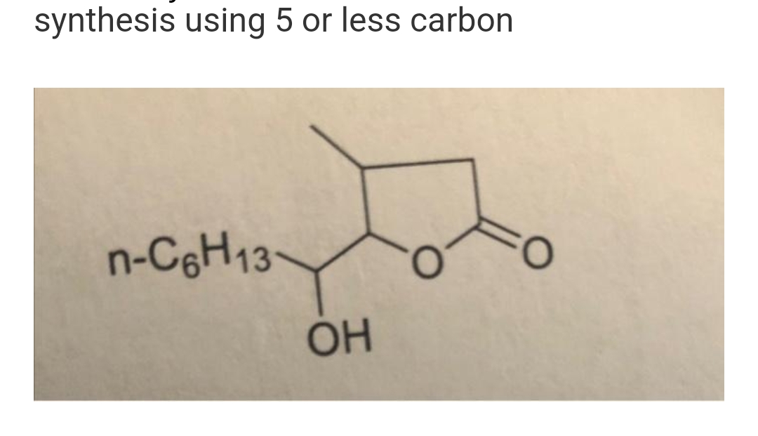 synthesis using 5 or less carbon
n-CeH13-
OH
