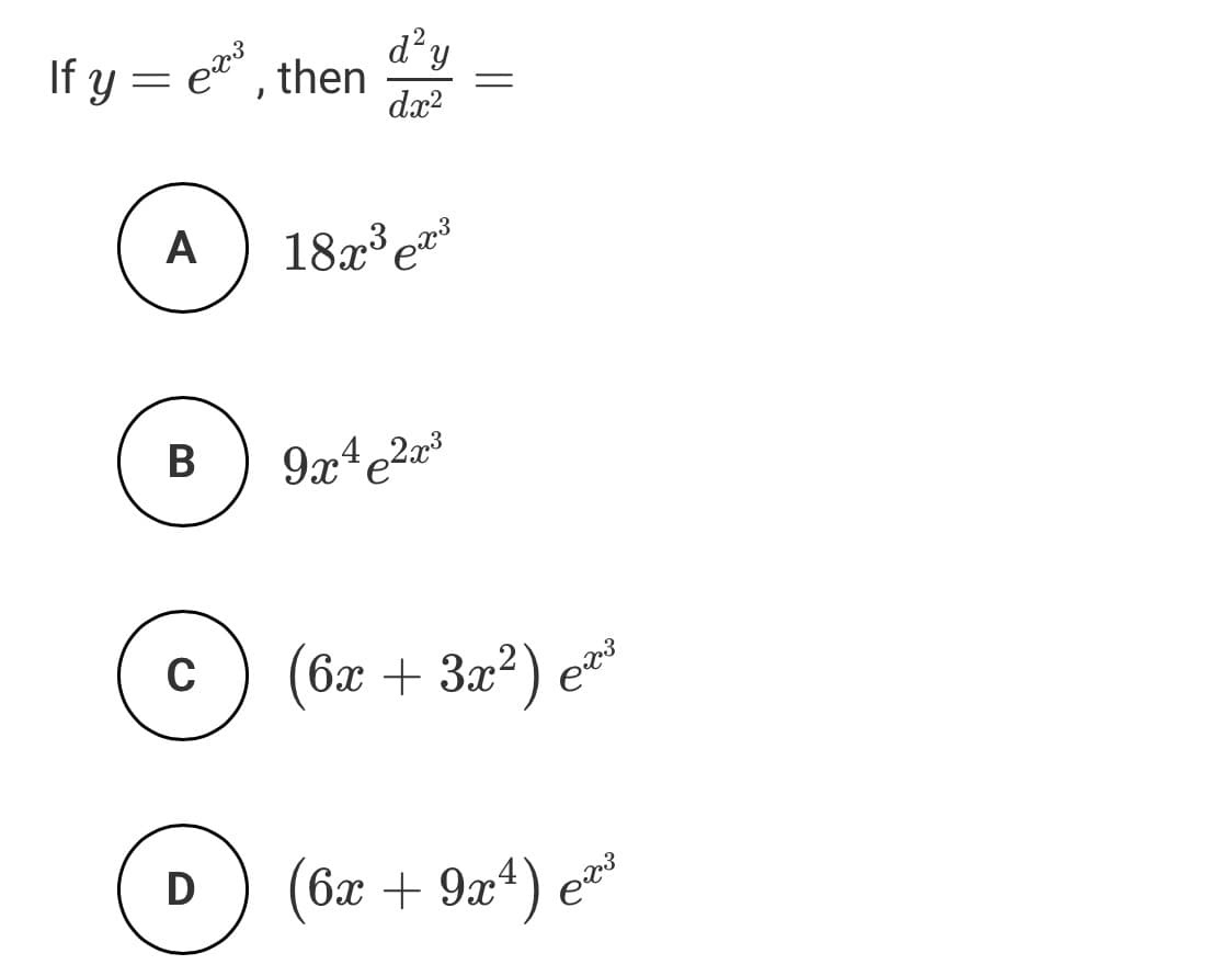 d'y
If y = e", then
dx?
A
18x3,
В
9x4,
(6x + 3x²)
(6x + 9x*)
D
||
