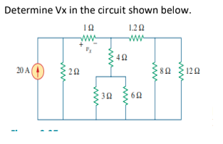 Determine Vx in the circuit shown below.
1.22
ww
ww
42
20 A
22
82 120
62
ww
ww
